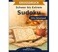 Sudoku Rätselbuch in Großdruck: Schwer xtrem: 204 Sudoku in Großdruck | Schwer & Extrem | Die Herausforderung für Profis | Nur für Mutige