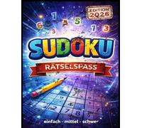 Sudoku Rätselspaß Edition 2026: Das große Rätselbuch mit 176 Seiten: Von leicht über mittel bis schwer - inklusive Lösungen für den perfekten Rätselerfolg.