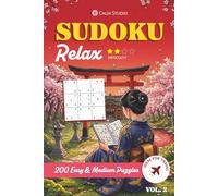 Sudoku: Relax (Vol. 2): Japan Edition: 200 Easy and Medium Puzzles for Travelers. The Perfect Zen Companion for Long Flights, Road Trips and Stress Relief (Includes Solutions)