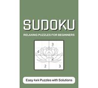 Sudoku Relaxing Puzzles for Beginners: Easy 4x4 Puzzles with Solutions | Easy to Read | Two Puzzles per Page | 150+ Puzzles | For Children, Adults and Seniors