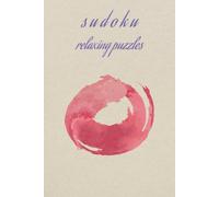 Sudoku Relaxing Puzzles: Relaxing Sudoku Puzzles for Focus and Stress Relief | Mindful Brain Training for Quiet Moments and Mental Clarity | 6 x 9 Inches, 110 Pages | 55 Puzzles | Solutions Included