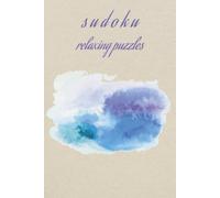 Sudoku Relaxing Puzzles: Relaxing Sudoku Puzzles for Focus and Stress Relief | Mindful Brain Training for Quiet Moments and Mental Clarity | 6 x 9 Inches, 110 Pages | 55 Puzzles | Solutions Included