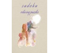 Sudoku Relaxing Puzzles: Relaxing Sudoku Puzzles for Focus and Stress Relief | Mindful Brain Training for Quiet Moments and Mental Clarity | 6 x 9 Inches, 110 Pages | 55 Puzzles | Solutions Included