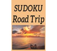 Sudoku Road Trip: when it's time for a road trip you need to be prepared, 6x9 inches, 50 puzzles, solutions included