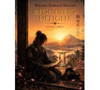 Sudoku Samurai Mastery: Beginner’s Delight - Volume I - Part 1