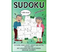 Sudoku Senioren: Über 200 Rätsel, sehr leicht, leicht und mittel, 4x4, 6x6, 9x9, große Schrift mit Lösungen und Anleitungen