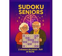 sudoku Seniros, 2 niveaux de plaisir : 9x9 et 16x16: Livre de Sudoku pour personnes âgées • Grilles claires et lisibles • Jeu de logique et bien-être