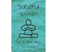 Sudoku Serenity: Sudoku Puzzles for calming the mind | 6x9 inches,110 pages | 50+ puzzles | Solutions Included