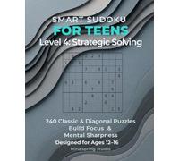 Sudoku Skills for Teens: Level 4 - Strategic Solving: 240 Classic and Diagonal Sudoku Puzzles to Build Focus, Logic, and Structural Awareness for Ages 12-16