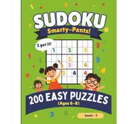 Sudoku Smarty-Pants! Ages 6-8 Level 1: 200 Easy Fun Brain Boosting 4x4 and 6x6 Sudoku Puzzles For Boys And Girls