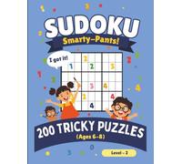 Sudoku Smarty-Pants! Ages 6-8 Level 2: 200 Fun But Tricky Sudoku Puzzles With Progressive Difficulty | 6X6 & 9X9 Size Grids | For Boys And Girls.