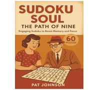 Sudoku Soul: The Path of Nine: Engaging Sudoku to Boost Memory and Focus