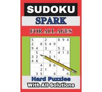 Sudoku Spark: 100 Hard Puzzles With Solutions For All Ages: 100 Brain-Boosting Hard Puzzles With Step-by-Step Solutions