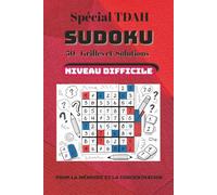 Sudoku Spécial TDAH | Niveau Difficile: Plus de 50 Grilles avec Citations Inspirantes pour Stimuler la Concentration et la Mémoire | Format 6x9 avec Solutions