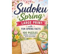 SUDOKU SPRING IN LARGE PRINT: 100 Relaxing Puzzles with Fascinating Spring Facts | Solutions Included | 6 x 9 Inches | Easy to Read Sudoku for Seniors, Adults and Beginners