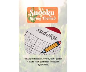 Sudoku Spring Themed Puzzle Book: Sudoku Spring Themed Puzzles Helps Calm the Mind, Relax, and Focus | 6x9 Inches, 110 Pages | 55 Puzzles | Solutions Included | Gift for adults, kids, senior