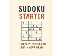 Sudoku Starter: 100 Easy puzzles to train your brain