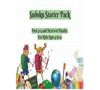 Sudoku Starter Pack: First 4×4 and Next 6×6 Puzzles for Kids For Ages 4 to 12 | 8.5X11 | 150 Pages | 4 Puzzles per Page | 4 Difficulty Levels | With Solutions
