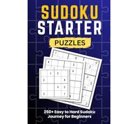 Sudoku Starter Puzzles Easy to Hard: Start Easy, Build Confidence, and Master Sudoku One Puzzle at a Time