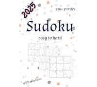 SUDOKU: Sudoku 2025: Levels 1-4 of Brain-Teasers, Eight Unsolvable Grids