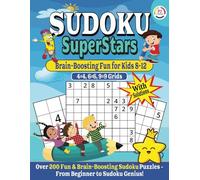 Sudoku Superstars: Brain-Boosting Fun for Kids Ages 8-12: 200+ Sudoku Puzzles | 4×4, 6×6 & 9×9 Grids | Large Print with Solutions & Increasing Difficulty