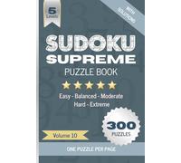 Sudoku Supreme Puzzle Book, Volume 10: Boost brain power with 300 large grid Sudoku puzzles, one per page, Five difficulty levels (Easy to Hard), ... cognitive abilities, memory and attention