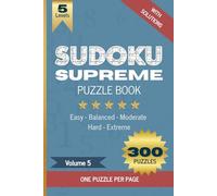 Sudoku Supreme Puzzle Book, Volume 5: Boost brain power with 300 large grid Sudoku puzzles, one per page, Five difficulty levels (Easy to Hard), ... cognitive abilities, memory and attention
