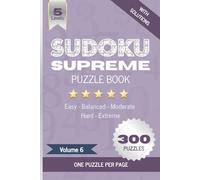 Sudoku Supreme Puzzle Book, Volume 6: Boost brain power with 300 large grid Sudoku puzzles, one per page, Five difficulty levels (Easy to Hard), ... cognitive abilities, memory and attention