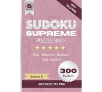 Sudoku Supreme Puzzle Book, Volume 8: Boost brain power with 300 large grid Sudoku puzzles, one per page, Five difficulty levels (Easy to Hard), ... cognitive abilities, memory and attention