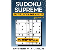Sudoku Supreme Puzzles Book for Adults - Hard Level Volume 3: 500+ Puzzles with Solutions