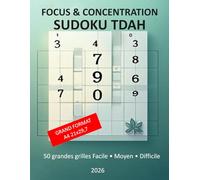 SUDOKU TDAH FOCUS & CONCENTRATION 50 grandes grilles Facile • Moyen • Difficile Calme ton esprit. Entraîne ton focus. Avance à ton rythme: Spécial ... âgées Adultes avec TDAH (rythme libre) 2026