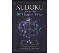 Sudoku The 16 Type Series INTP Logician Edition: Sudoku Puzzles for the INTP | Abstract Logic for Curious Minds | 6x9 Inches, 110 Pages | 50+ Puzzles | Solutions Included