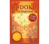 Sudoku The Beginning: 150 Beginner Puzzles with Large Print Grids and Solutions
