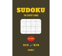 Sudoku: The Expert’s Grids - Volume 3: 200 More Advanced Puzzles in 12×12 and 16×16 Grids (The Expert’s Grids - Advanced Sudoku Series)