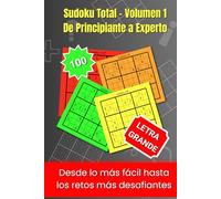Sudoku Total - Volumen 1 De Principiante a Experto: Desde lo más fácil hasta los retos más desafiantes letra grande