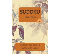 Sudoku Travel Book: Volume 2. / 50 Medium and Hard Pocket Puzzles with Solutions / Relaxing Gift for Adults, Ideal for Vacations / Fun Mental Workout