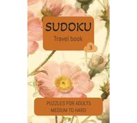 Sudoku Travel Book: Volume 3. / 50 Medium and Hard Pocket Puzzles with Solutions / Relaxing Gift for Adults / Ideal for Vacations / Fun Mental Workout