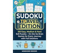 Sudoku Travel Edition: 150 Easy, Medium & Hard 9x9 Puzzles - On-the-Go Brain Games for Every Journey with Full Solutions