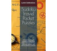 Sudoku Travel Pocket Puzzles: 120 Hand-Crafted Logic Challenges for Road Trips & Flights | Featuring Zen Focus Guide, Daily Wellness Log & Honorary Mastery Certificate