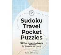 Sudoku Travel Pocket Puzzles: 120 Mindful Logic Challenges for Road Trips & Flights | Featuring Zen & Focus Guide, Daily Wellness Log & Expert Solving Techniques