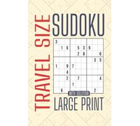 Sudoku Travel Size Large Print: Pocket Size with Easy-to-Read Text | 4 x 6 Inches, 120 Pages | One Puzzle per Page with Solutions | 100 Puzzles - Perfect Gift for Seniors, Adults, and Sudoku Lovers