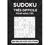 Sudoku Très Difficile pour Adultes: 280 Grilles 9×9 de Niveau Très Difficile avec Solutions