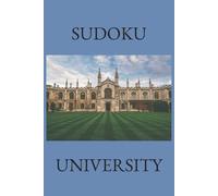 Sudoku University: Sudoku Puzzles for Improving the Mind, Learning, Practicing and Mastering | 6x9 Inches | 50+ Puzzles | Solutions Included