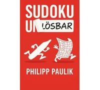 Sudoku Unlösbar: 50 geniale Sudokurätsel mit Lösungen