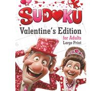 Sudoku Valentine’s Edition for Adults Large Print Puzzle Book with 80 Medium-Level Logic Challenges: Perfect Valentine’s Day Gift for Puzzle Lovers • ... 30-pt Font • Fun Brain Teasers with Solutions