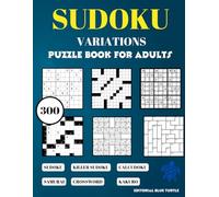 Sudoku Variations Puzzle Book for Adults: 300 Killer Sudoku, Samurai Sudoku, kakuro, calcudoku, crossword, and Classic Sudoku