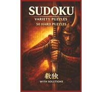 Sudoku Variety Puzzles: 50 Hard Sudoku Puzzles with Solutions | Advanced Logic Challenges for Experienced Solvers