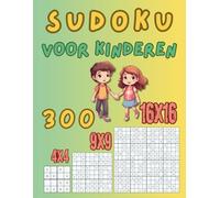 Sudoku voor kinderen: 300 makkelijke sudoku’s in 3 formaten: 4×4, 9×9 en 16×16 - voor kinderen van 6 tot 10 jaar