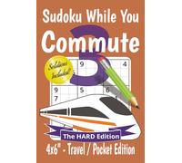 Sudoku While You Commute 3 Puzzle Book: Travel, Pocket Size Sudoku for Commuting | 200 hard puzzles for fun, relaxation and staying sharp | 4x6" inches small, 153 pages | Solutions Included