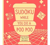 Sudoku While You Do a Poo Poo: A Funny Gag Gift Puzzle Book to Challenge Your Brain as You Do Your Business.